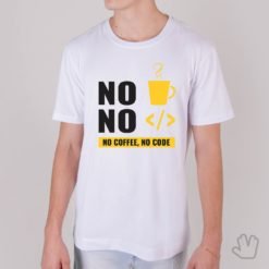 Camiseta NO Coffee NO Code- Loja Nerd